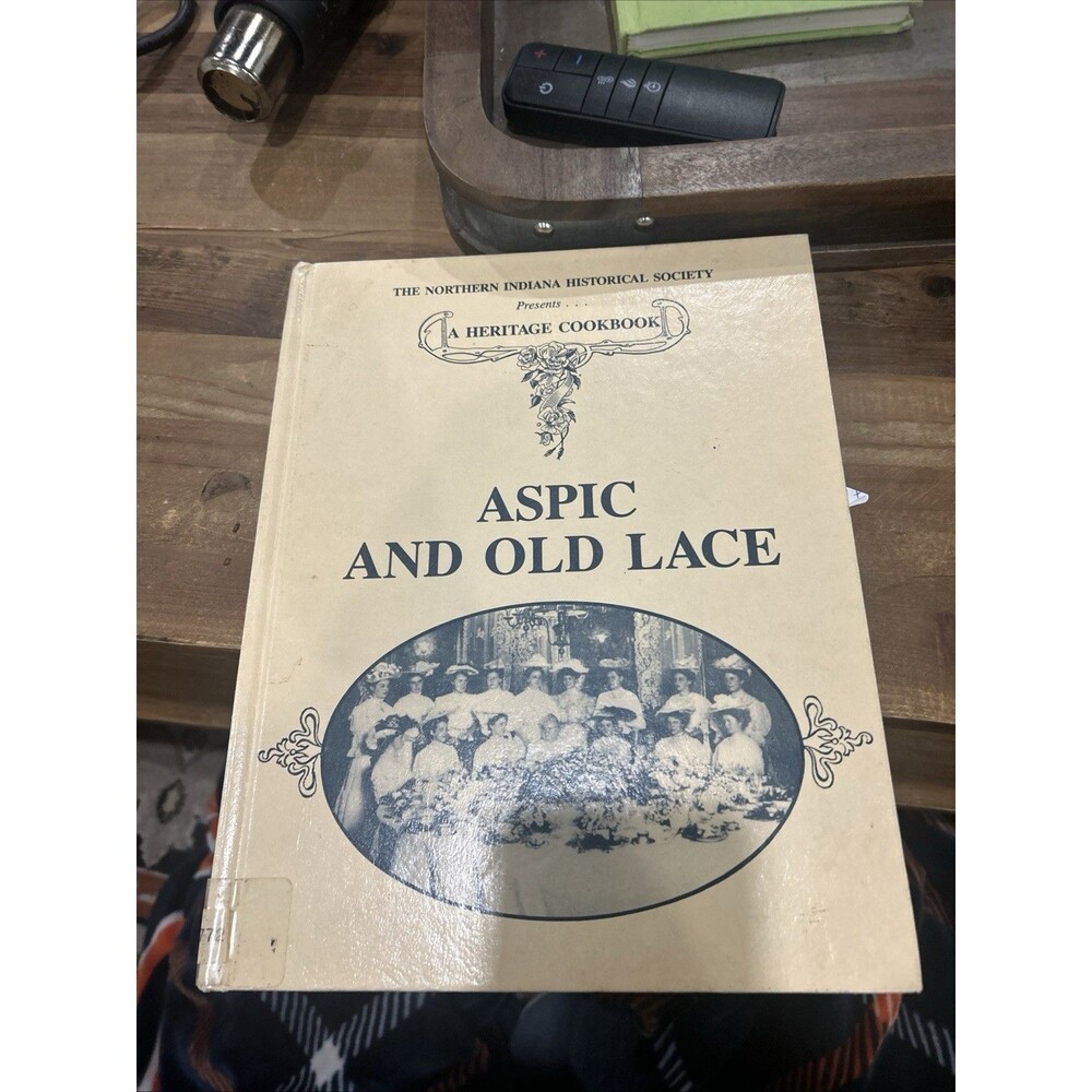 VTG 1987  The Northern Indiana Historical Society Cookbook “ASPIC AND OLD LACE”